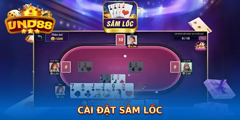 Cách cài đặt Sâm Lốc chơi game bài tiện lợi trên điện thoại| PC