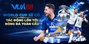 World Cup sẽ có tác động lớn tới bóng đá toàn cầu World Cup sẽ có tác động lớn tới bóng đá toàn cầu